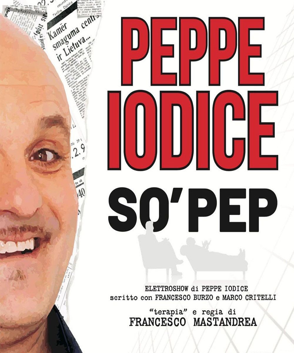 PEPPE IODICE in “So’ Pep” 12 MARZO 2025 - mercoledì ore 21.00