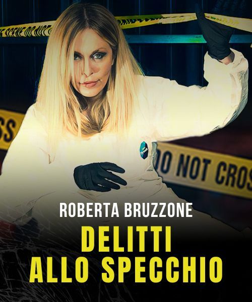 ROBERTA BRUZZONE “Delitti allo specchio” 16 APRILE 2025 - mercoledì ore 21.00